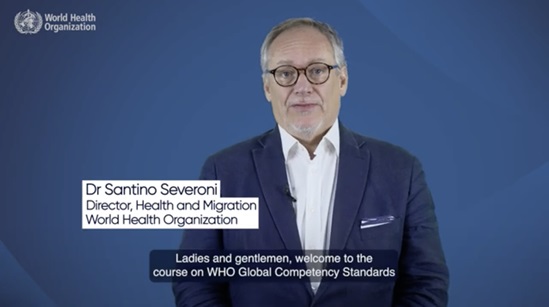 An Image showcasing WHO's Health and Migration Director, Dr Santino Severoni, with text that says "Ladies and GEntlemen, welcome to the course on WHO Global Competency Standards".
