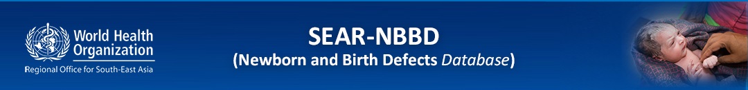 SEAR-NBBD South-East Asia Region New-born and Birth Defects (SEAR-NBBD) Surveillance Initiative