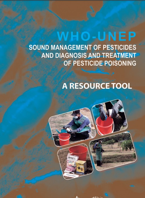 Sound management of pesticides and diagnosis and treatment of pesticide poisoing: A resource tool
