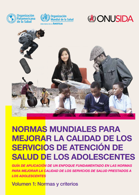 Normas mundiales para mejorar la calidad de los servicios de atención de salud de los adolescentes - Volumen 1: normas y criterios