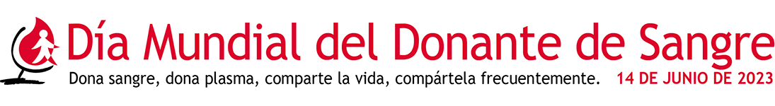 Día Mundial del Donante de Sangre 2023: Dona sangre, dona plasma, comparte la vida, compártela frecuentemente