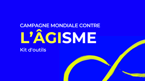 Campagne mondiale contre l'âgisme - Kit d'outils
