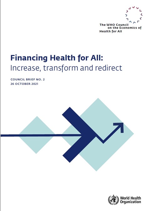 Financing Health for All: Increase, transform and redirect - The WHO Council on the Economics of Health for all - Council Brief No. 2