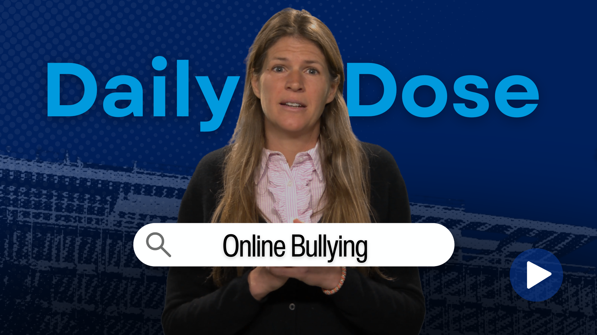 Video thumbnail of a woman against a dark blue background and the text "Daily dose: online bullying".