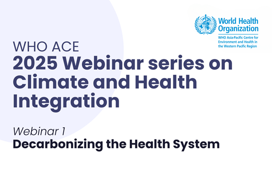 Text that says WHO ACE 2025 webinar series on climate and health integration. Webinar 1 decarbonizing the health system