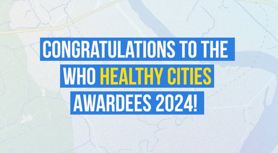 Text that says congratulations to the WHO healthy cities awardees 2024