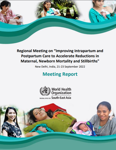 Regional Meeting on "Improving Intrapartum and Postpartum Care to Accelerate Reductions in Maternal, Newborn Mortality and Stillbirths"