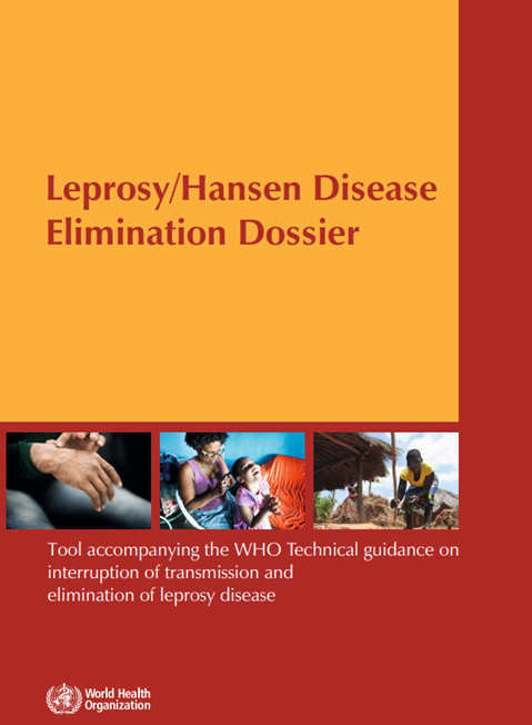 Leprosy/Hansen disease elimination dossier: Tool accompanying the technical guidance on interruption of transmission and elimination of leprosy
