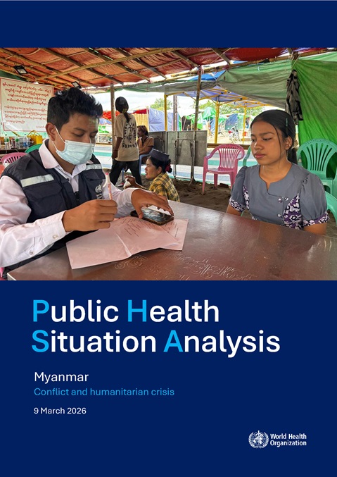 Myanmar: Public Health Situation Analysis (Myanmar Conflict and humanitarian crisis, March 2026)