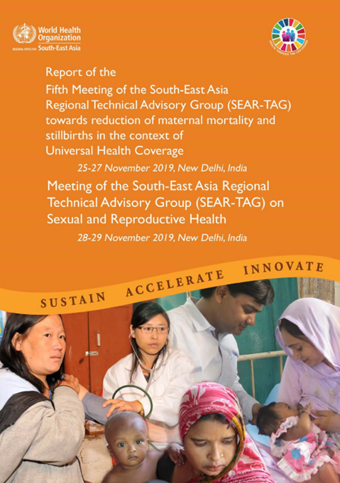 Fifth Meeting of the SEAR-TAG and first meeting of Sexual Reproductive Health Technical subcommittee towards reduction of maternal mortality and stillbirths in the context of universal health coverage