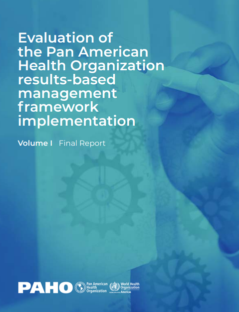 Evaluation of 
the Pan American 
Health Organization 
results-based 
management 
framework 
implementation (December 2023)