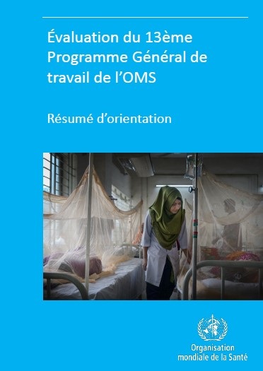 Évaluation du 13ème Programme Général de travail de l’OMS: Résumé d’orientation