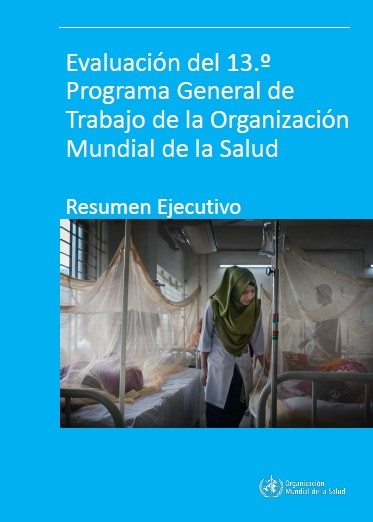 Evaluación del 13.º Programa General de Trabajo de la Organización Mundial de la Salud: Resumen ejecutivo