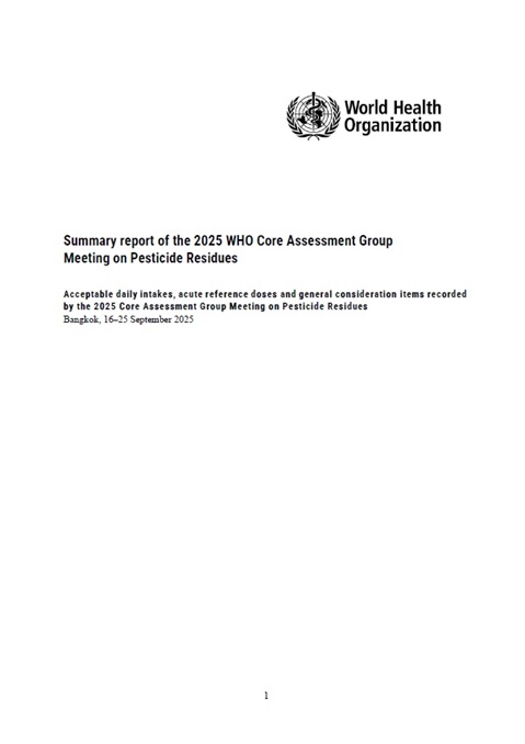 Summary report of the 2025 WHO Core Assessment Group Meeting on Pesticide Residues