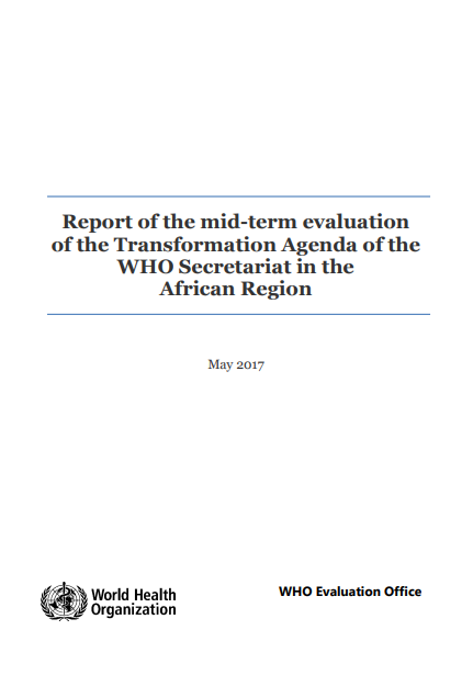 Report of the mid-term evaluation of the Transformation Agenda of the WHO Secretariat in the African Region (2017)