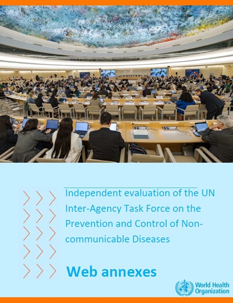 Independent Evaluation of the UN Inter-Agency Task Force on the Prevention and Control of Non-communicable Diseases: Web annexes