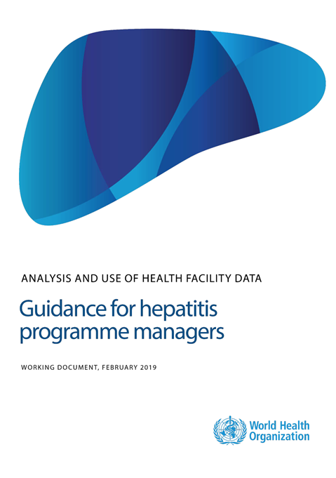 Analysis and use of health facility data: guidance for hepatitis programme managers
