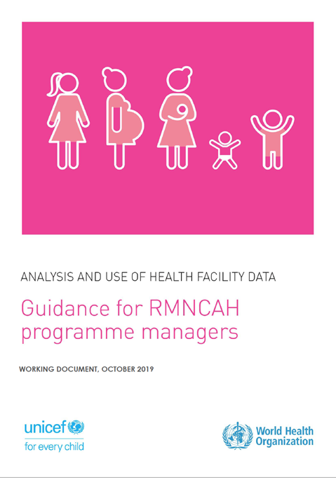 Analysis and use of health facility data: guidance for RMNCAH programme managers