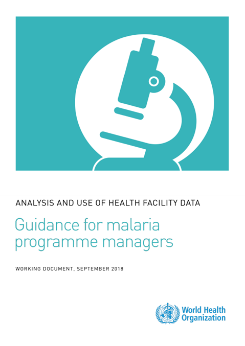 Analysis and use of health facility data: guidance for malaria programme managers