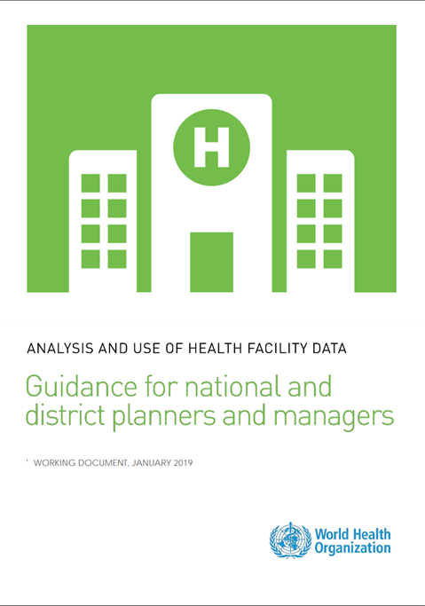 Guidance for national and district planners and managers: analysis and use of health facility data