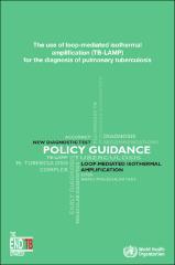 The use of loop-mediated isothermal amplification (TB-LAMP) for the diagnosis of pulmonary tuberculosis: policy guidance