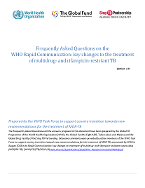 Frequently Asked Questions on the WHO Rapid Communication: key changes to the treatment of multidrug- and rifampicin-resistant TB