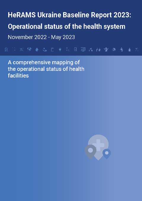 HeRAMS Ukraine Baseline Report 2023: Operational status of the health system, November 2022 - May 2023