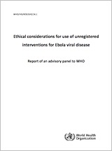 Ethical considerations for use of unregistered interventions for Ebola virus disease