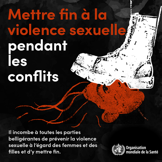 Mettre fin à la violence sexuelle pendant les conflits   Il incombe à toutes les parties belligérantes de prévenir la violence sexuelle à l’égard des femmes et des filles et d’y mettre fin.