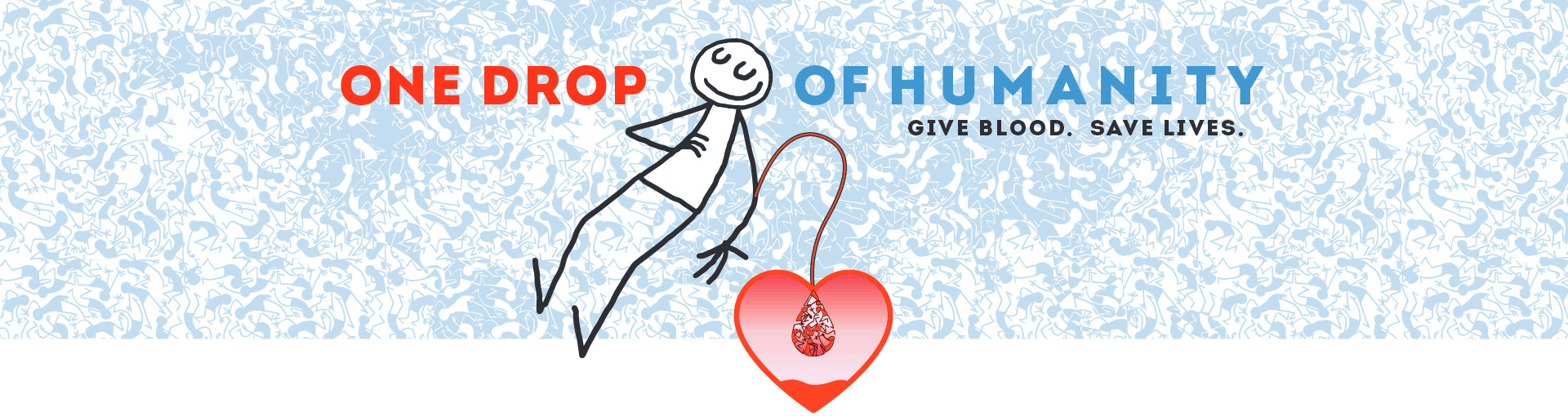 Illustration of a reclining stick figure connected by a tube to a heart collecting a drop of blood, with text ‘One drop of humanity – Give blood. Save lives.’