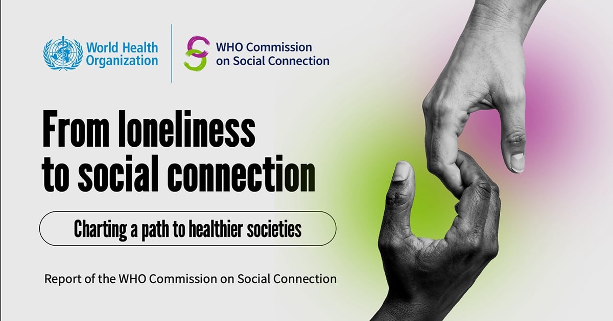 From loneliness to social connection: charting a path to healthier societies – Report of the WHO Commission on Social Connection