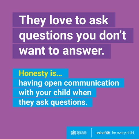 Parenting 7 Honesty Honesty is having open communication with your child when they ask questions