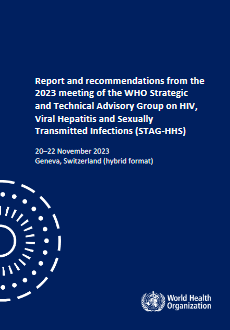 Report and recommendations from the 2023 meeting of the WHO Strategic and Technical Advisory Group on HIV, Viral Hepatitis and Sexually Transmitted Infections