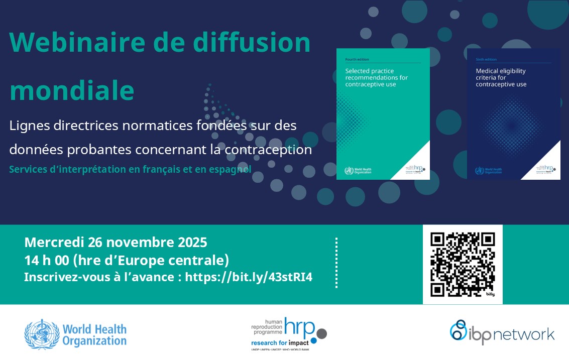 Webinaire de diffusion mondiale Lignes directrices normatives fondées sur des données probantes concernant la contraception Services d’interprétation en français et en espagnol Mercredi 26 novembre 2025 14 h 00 (heure d’Europe centrale).