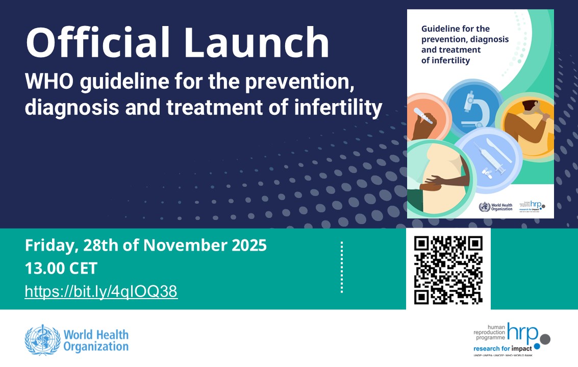 Official Launch: WHO guideline for the prevention, diagnosis and treatment of infertility. Friday, 28th of November 2025 13.00 CET