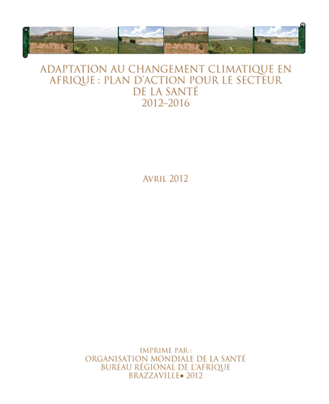 Adaptation du changement climatique en Afrique : Plan d'action pour le secteur de la sante 2012 - 2016