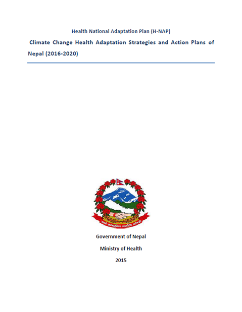 Health National Adaptation Plan (H-NAP) Climate Change Health Adaptation Strategies and Action Plans of Nepal (2016-2020)