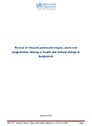 Review of Relevant Policies, Strategies, Plans and Programmes Relating to Health and Climate Change in Bangladesh: Towards Climate Change and Health Adaptation in Bangladesh