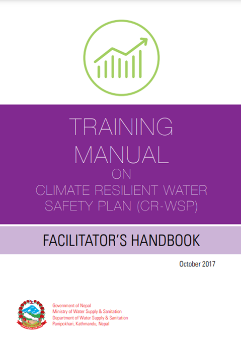 Training Package on Climate Resilient Water Safety Plan (CR-WSP): Facilitators handbook, Participants workbook, Training presentations