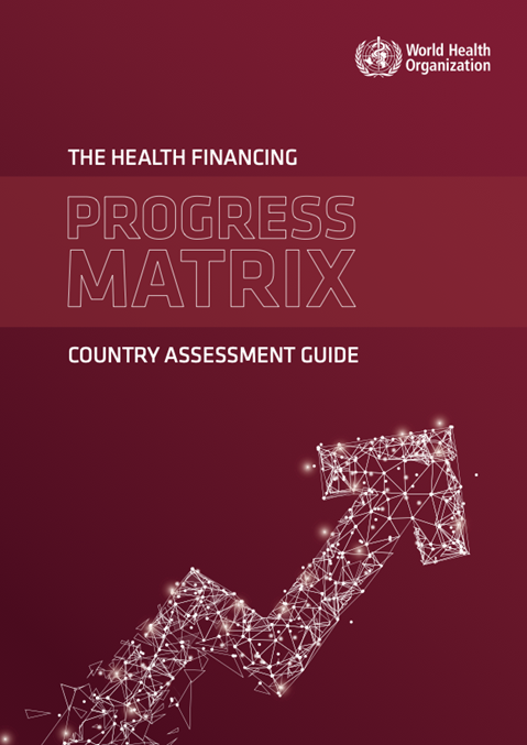 Country assessment guide: the Health Financing Progress Matrix