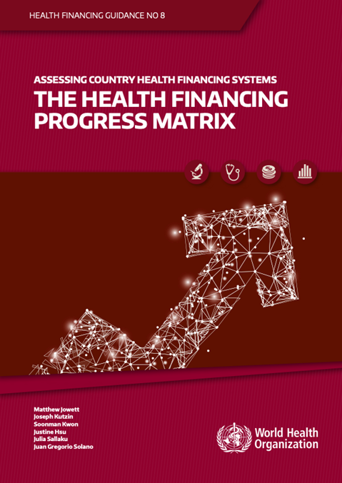 Guidance paper - Assessing country health financing systems: the Health Financing Progress Matrix