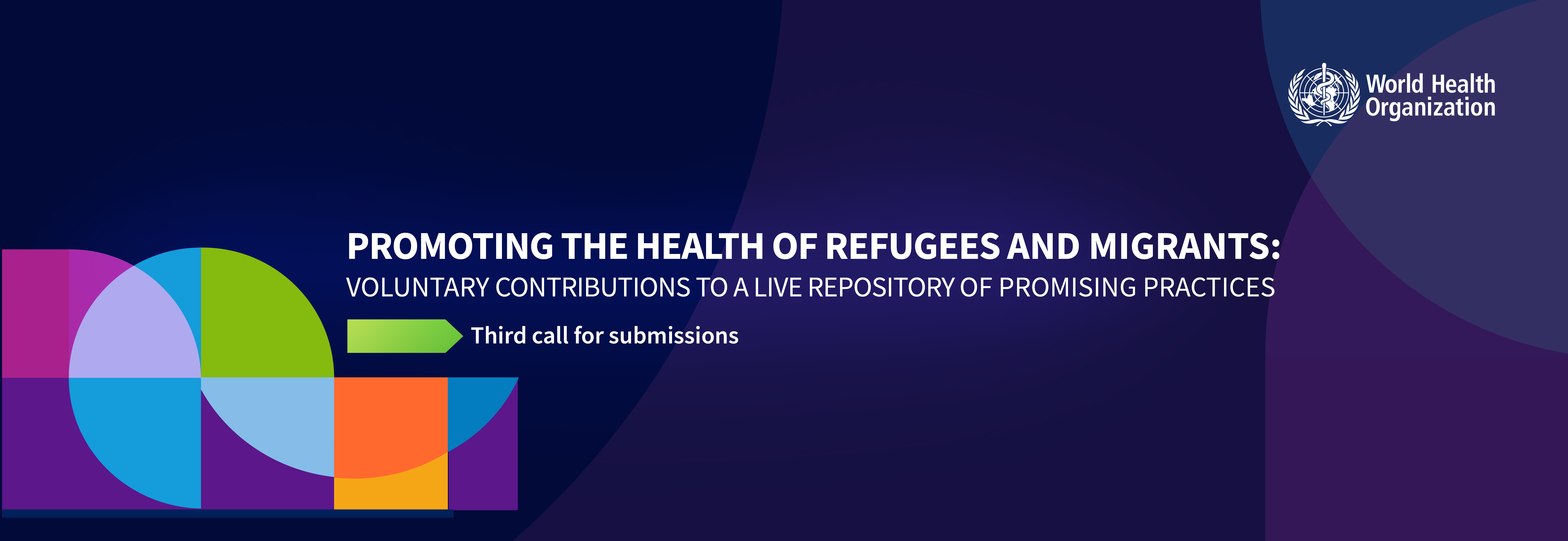 Promoting the health of refugees and migrants: voluntary contributions to a live repository of promising practices - third call for submissions