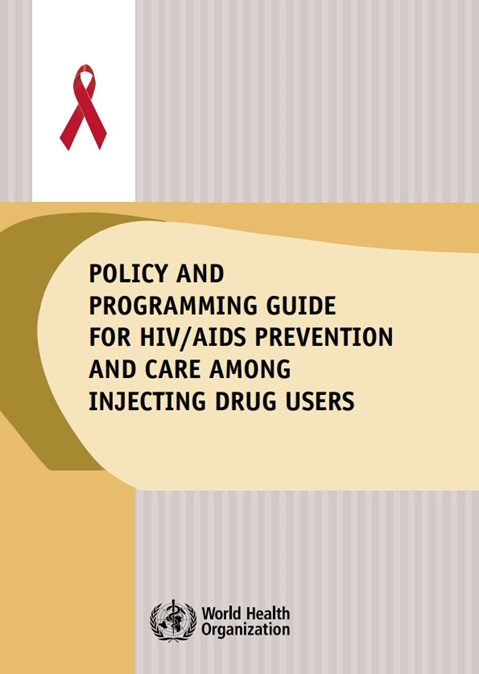 Policy and programming guide for HIV/AIDS prevention and care among injecting drug users