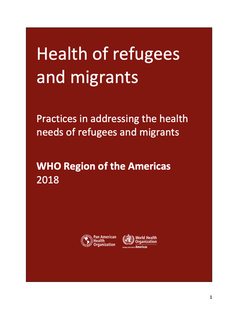Health of refugees and migrants - Practices in addressing the health needs of refugees and migrants: WHO Region of the Americas