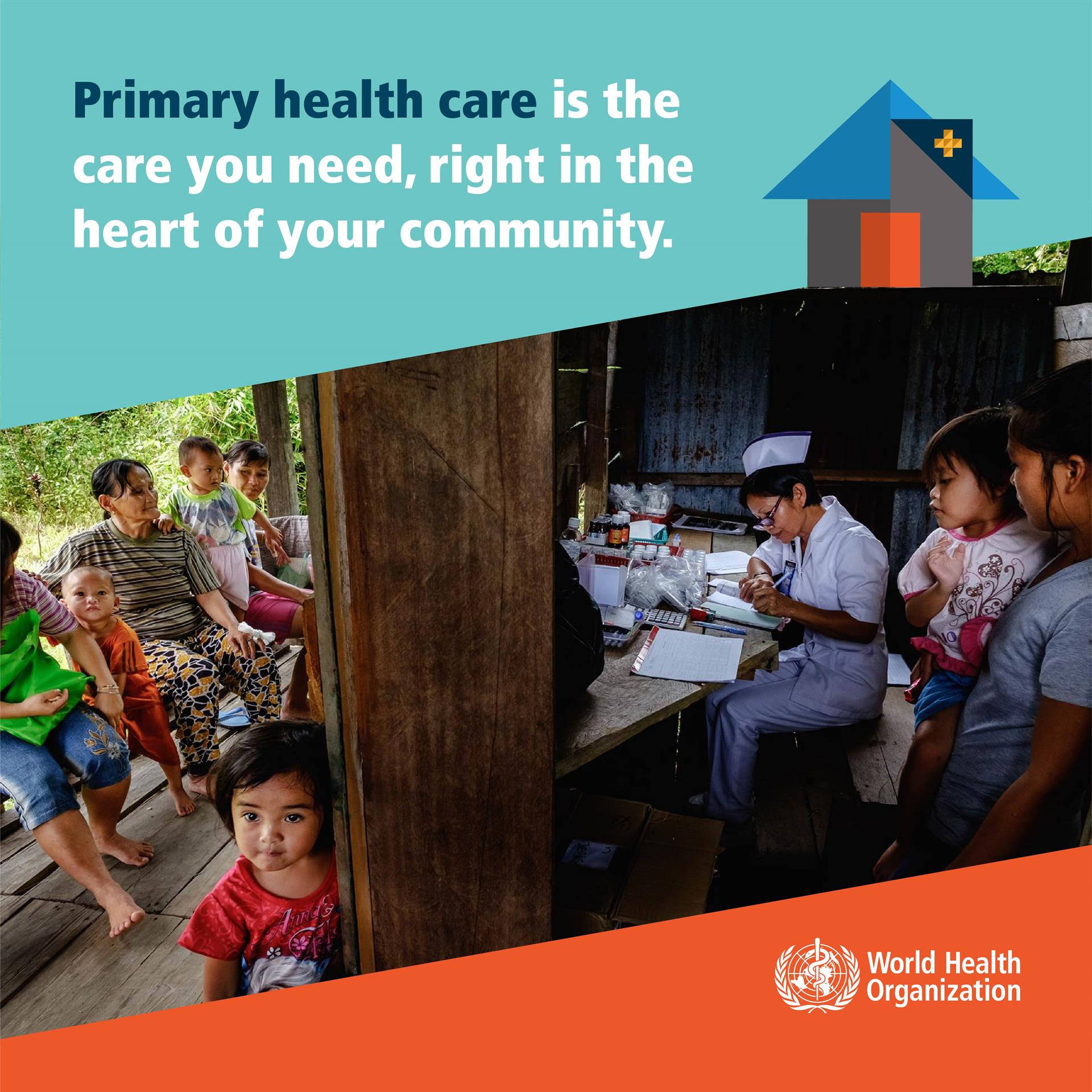Primary health care is the care, right in the heart of your community.