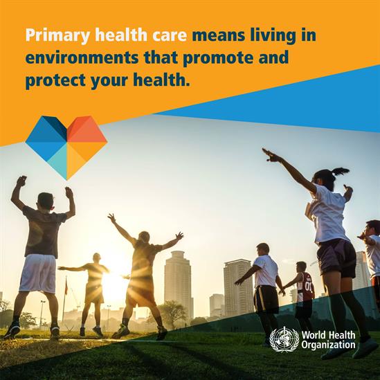 Primary health care means living in environments that promote and protect your health.