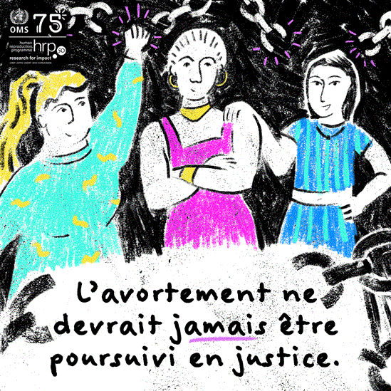 L’avortement ne devrait jamais être poursuivi en justice. La criminalisation de l’avortement augmente les risques pour la santé – y compris en poussant les femmes et les filles vers des procédures dangereuses – et menace les droits humains.