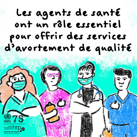 Les agents de santé ont un rôle essentiel pour offrir des services d’avortement de qualité. Il convient de soutenir les agents de santé pour qu’ils offrent des soins liés à l’avortement sans craindre d’être jugés, sanctionnés ou accusés.