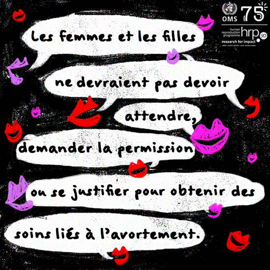 Les femmes et les filles ne devraient pas devoir attendre, demander la permission ou se justifier pour obtenir des soins liés à l’avortement.