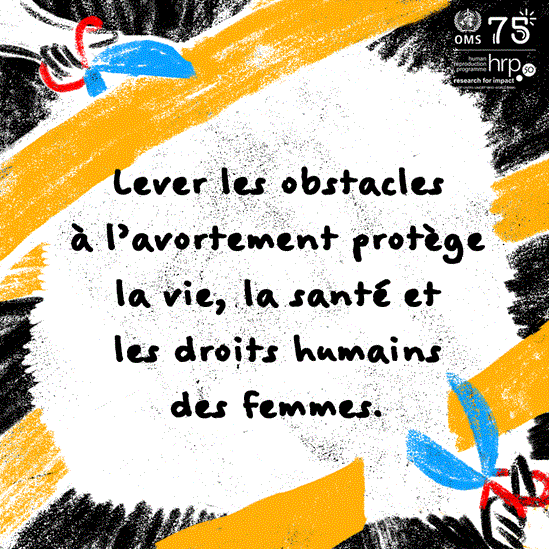 Lever les obstacles à l’avortement protège la vie, la santé et les droits humains des femmes.